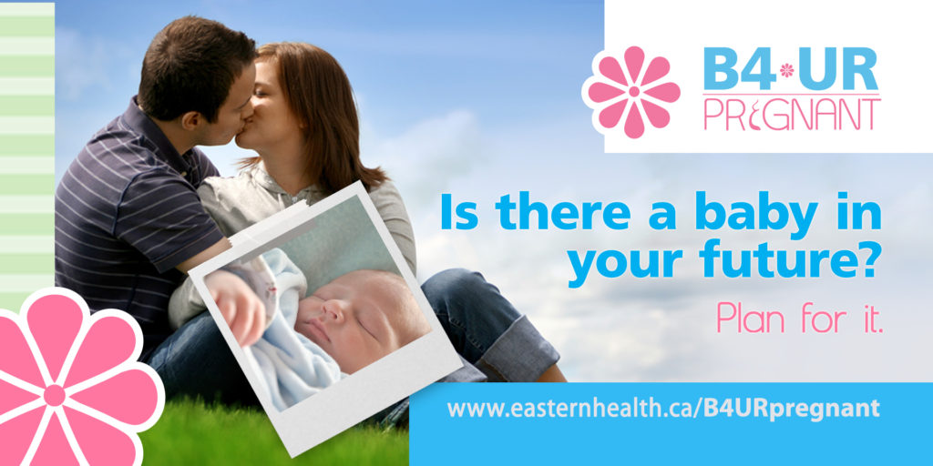 B4UR Pregnant, Eastern Health Campaign